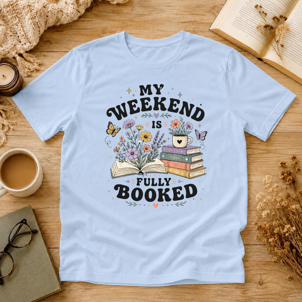 My Weekend Is Fully Booked Shirt, Book Lover T-Shirt, Funny Reader Tee, Bookworm Gift, Cozy Reading Shirt, Cute Bookish Tee