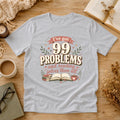 I’ve Got 99 Problems And Reading Solves Them All Shirt, Book Lover T-Shirt, Reading Tee, Cute Bookish Gift, Retro Reader Shirt, Bookworm Tee